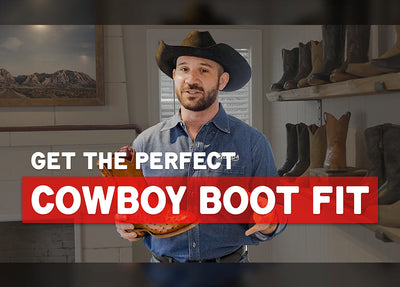 How to Get the Perfect Cowboy Boot Fit